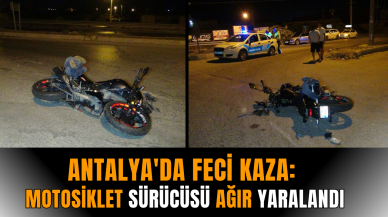 Antalya'da feci kaza: Motosiklet sürücüsü ağır yaralandı