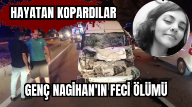 Antalya'da Genç Nagihan'ın feci ölümü