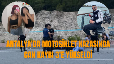 Antalya'da motosiklet kazasında can kaybı 3'e yükseldi