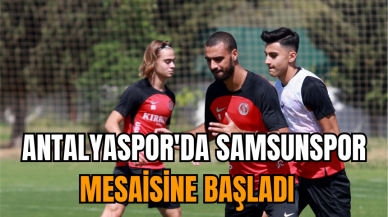 Antalyaspor'da, Samsunspor mesaisine başladı  