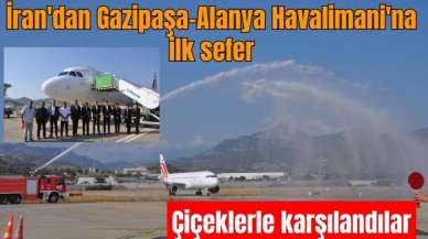 İran'dan Gazipaşa-Alanya Havalimani'na ilk sefer