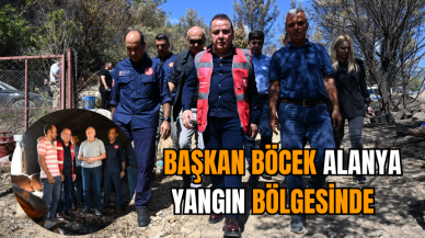 Başkan Böcek Alanya yangın bölgesinde   