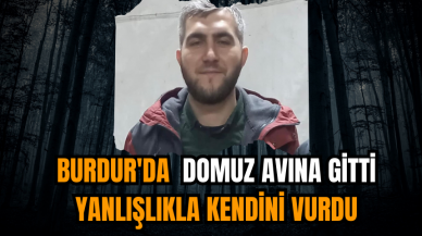 Burdur'da  domuz avına gitti yanlışlıkla kendini vurdu