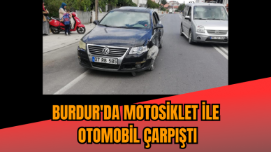 Burdur'da motosiklet ile otomobil çarpıştı