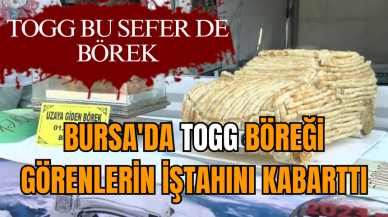 Bursa'da Togg böreği görenlerin iştahını kabarttı 