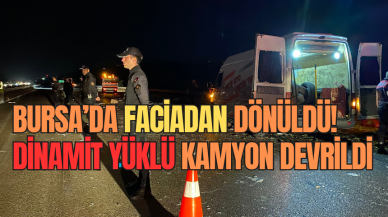 Bursa'da faciadan dönüldü! Dinamit yüklü kamyon devrildi