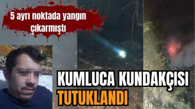 Kumluca kundakçısı tutuklandı