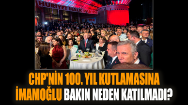 CHP'nin 100. yıl kutlamasına İmamoğlu bakın neden katılmadı?