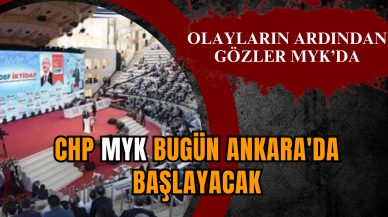 CHP MYK bugün Ankara'da başlayacak