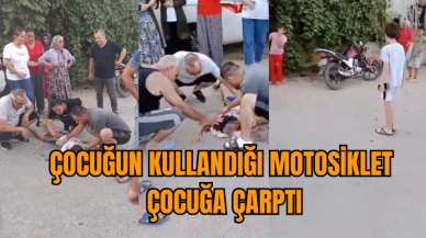 Çocuğun kullandığı motosiklet çocuğa çarptı