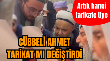 CÜBBELİ AHMET HOCA TARİKAT DEĞİŞTİRDİ