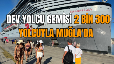 Dev yolcu gemisi 2 bin 300 yolcuyla Muğla'da