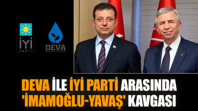 DEVA ile İYİ Parti arasında 'İmamoğlu-Yavaş' kavgası