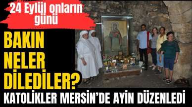 Katolikler Mersin’de ayin düzenledi! Bakın ne dilediler