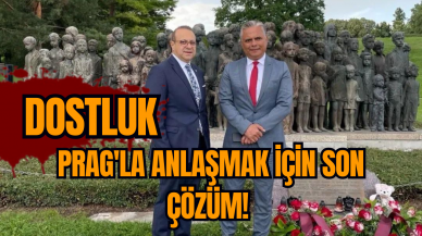 Prag'la Anlaşmak için son çözüm! Dostluk