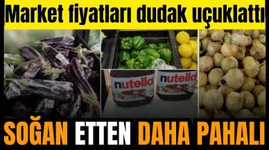 Soğan etten daha pahalı! Market fiyatları şok etti