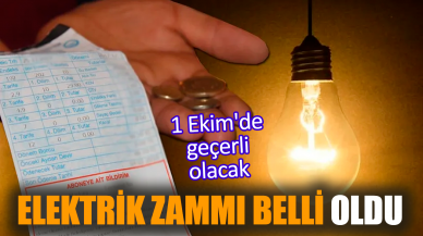 Elektrik zammı belli oldu! 1 Ekim'de geçerli olacak