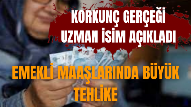 Emekli maaşlarında büyük tehlikeyi uzman açıkladı