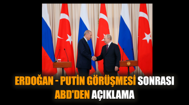 Erdoğan - Putin görüşmesi sonrası ABD'den açıklama