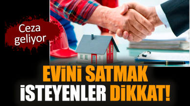 Evini satmak isteyenler dikkat! Ceza geliyor