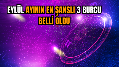 Eylül ayının en şanslı 3 burcu belli oldu