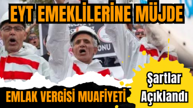 EYT emeklilerine müjde: Emlak vergisi muafiyeti