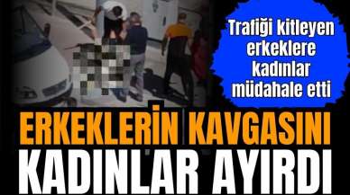 Antalya'da erkeklerin kavgasını kadınlar ayırdı