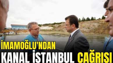 İmamoğlu'ndan Kanal İstanbul çağrısı