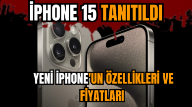 İPhone 15 tanıtıldı: Yeni iPhone'un özellikleri ve fiyatları