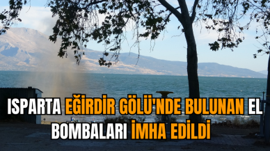 Isparta Eğirdir Gölü'nde bulunan el bombaları imha edildi  