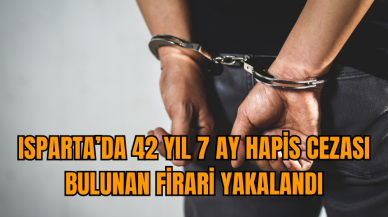 Isparta’da 42 yıl 7 ay hapis cezası bulunan firari yakalandı