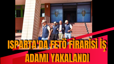 Isparta'da FET* firarisi iş adamı yakalandı