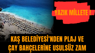 Kaş Belediyesi'nden plaj ve çay bahçelerine usulsüz zam