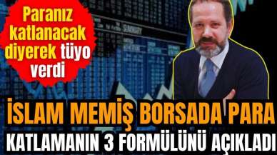 İslam Memiş: İşte borsada paranızı katlayacak 3 hamle