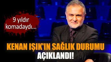 Kenan Işık'ın sağlık durumu açıklandı!