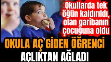 Okullarda tek öğün kaldırıldı! Bir öğrenci açlıktan ağladı