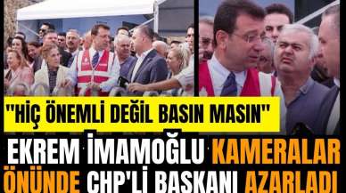 İmamoğlu kameralar önünde CHP'li başkanı azarladı