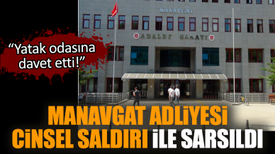 Manavgat Adliyesi c*nsel saldırı ile sarsıldı