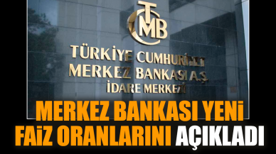 Merkez Bankası yeni faiz oranlarını açıkladı