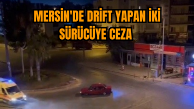 Mersin'de drift yapan iki sürücüye ceza