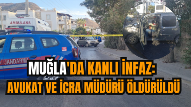 Muğla'da kanlı infaz: Avukat ve icra müdürü öldürüldü