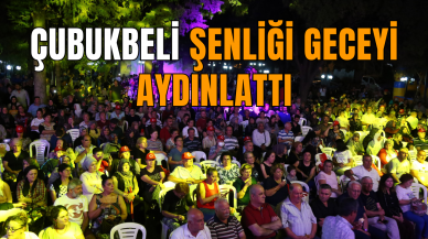 Çubukbeli Şenliği geceyi aydınlattı