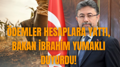 Ödemler hesaplara yattı, Bakan İbrahim Yumaklı duyurdu!