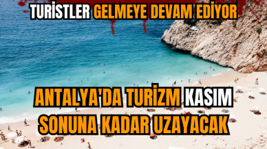 Antalya'da turizm kasım sonuna kadar uzayacak