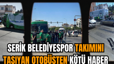 Serik Belediyespor takımını taşıyan otobüsten kötü haber