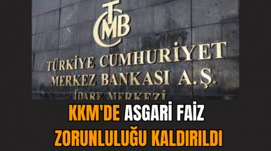 KKM'de asgari faiz zorunluluğu kaldırıldı