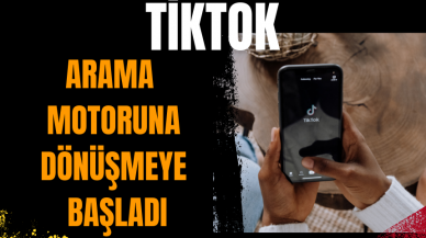 TikTok arama motoruna dönüşmeye başladı