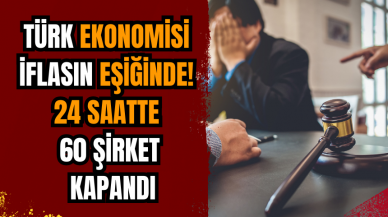 Türk ekonomisi iflasın eşiğinde! 24 saatte 60 şirket kapandı