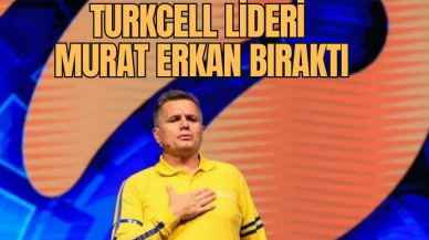 Turkcell Lideri Murat Erkan bıraktı