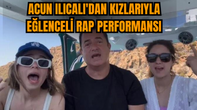 Acun Ilıcalı'dan kızlarıyla eğlenceli rap performansı